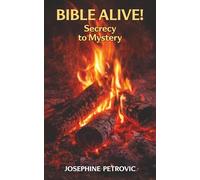 BIBLE ALIVE!: Secrecy to Mystery