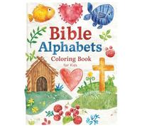 Bible Alphabets colouring book for kids: Christian A-Z Coloring Pages with Bible Characters, Animals, and Faith Activities for Ages 1-12