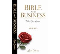 Bible AND BUSINESS: TITHE, GIVE, GROW