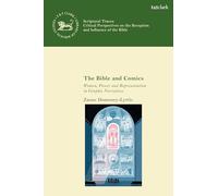 Bible and Comics, The: Women, Power and Representation in Graphic Narratives (The Library of Hebrew Bible/Old Testament Studies,Scriptural Traces)