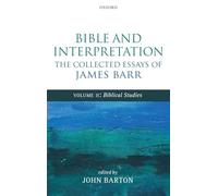 Bible and Interpretation: The Collected Essays of James Barr: Volume II: Biblical Studies: 2