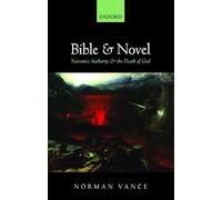 Bible and Novel : Narrative Authority and the Death of God by Norman Vance ...