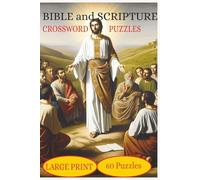 Bible and scripture Crossword Puzzles: Crossword puzzles about the Bible and scripture, Large Print, 120 pages, 60 Puzzles