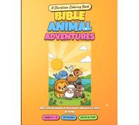 Bible Animal Adventures: A Christian Coloring Book for Kids Ages 4-8 | 30 Cute Bible Animals with Scripture on Every Page