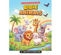 Bible Animals Coloring Book for Kids: Fun and Faith-Filled Coloring Pages Featuring Noah’s Ark, Lions, Doves, Whales, and More | Christian Activity Book for Ages 2+