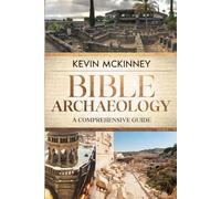 Bible Archaeology: A Comprehensive Guide