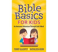 Bible Basics for Kids: An Awesome Adventure Through God's Word