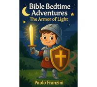 Bible Bedtime Adventures The Armor of Light: A Biblical Storybook with Riddles, Reflections and Games for Kids Ages 6-12