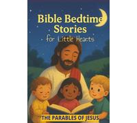 Bible Bedtime Stories For Little Hearts.: The Parables of Jesus.