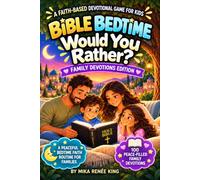 Bible Bedtime Would You Rather? Family Devotions Edition: 100 Peace-Filled Devotions, Bible Stories & Prayers to Help Families Talk, Connect & Grow in Faith (Christian Faith Devotional Series)