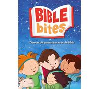 Bible Bites : Discover the greatest stories in the Bible!