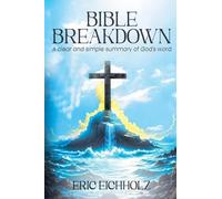 Bible Breakdown: A clear and simple summary of God's word