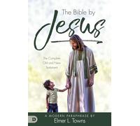 Bible by Jesus, The: A Modern Paraphrase by Elmer L. Towns