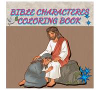 Bible Characters Coloring Book: color and get to know the characters of the Bible