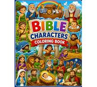 Bible Characters Coloring Book for Kids Ages 3-8: Fun and Easy Christian Coloring Pages Featuring Adam, Noah, Moses, David, Jonah, Daniel, Esther, Mary, Baby Jesus, and More Bible Heroes