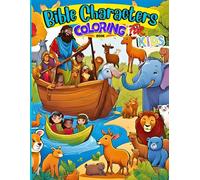 Bible Characters Coloring Book for Kids: Fun Activities, lovely designs and beautifully selected scripture verses for memorization, and Beloved Bible ... Faith and teach positive moral qualities
