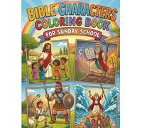 Bible Characters Coloring Book For Sunday School: A Faith-Based Coloring Book Learn, and Remember the Names of Important People from the Bible