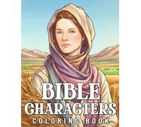 Bible Characters Coloring Book: Inspiring Faith Coloring Pages Featuring Beloved People from Scripture and Holy Stories for Kids and Adults to Have Fun