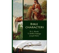 Bible Characters: D.L. Moody, T. DeWitt Talmage, Joseph Parker.