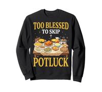 Bible Christian Casserole Dish Too Blessed To Church Potluck Sweatshirt
