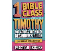 Bible Class for Adults and Youth: Beginner's Guide - 1 Timothy: 54 (Bible Class from Scratch)
