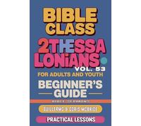 Bible Class for Adults and Youth: Beginner's Guide - 2 Thessalonians: 53 (Bible Class from Scratch)