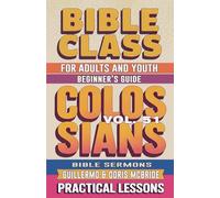 Bible Class for Adults and Youth: Beginner's Guide - Colossians: 51 (Bible Class from Scratch)