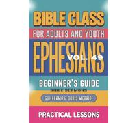 Bible Class for Adults and Youth: Beginner's Guide - Ephesians: 49 (Bible Class from Scratch)