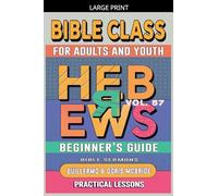Bible Class for Adults and Youth: Beginner's Guide - Hebrews (57)