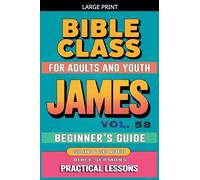 Bible Class for Adults and Youth: Beginner's Guide - James (58)