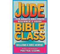 Bible Class for Adults and Youth Beginner's Guide - Jude: Practical Lessons: 63 (Bible Class from Scratch)