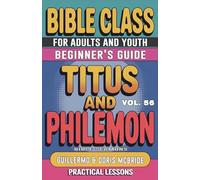 Bible Class for Adults and Youth: Beginner's Guide - Titus and Philemon: 56 (Bible Class from Scratch)