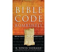 Bible Code Bombshell: Compelling Scientific Evidence That God Authored the Bible