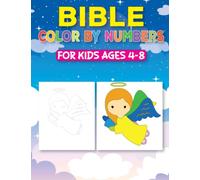 Bible Color By Numbers For Kids Ages 4-8: The Big Bible Color By Numbers Coloring Book For 4-8 Year Old Children | Fun Church Sunday School Christian Girls & Boys Gift