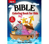 Bible Coloring Book for Kids: 52 Beautiful Illustrations of Well-Known Bible Stories with Detailed Descriptions and Scripture References for Children Ages 4+