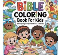 Bible Coloring Book for Kids Ages 4-8: 55 Fun Christian Coloring Pages with Inspiring Bible Verses, Stories & Scripture for Children, Toddlers, Boys & ... book for kids christian activity religious