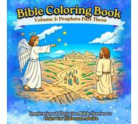Bible Coloring Book: Volume 5: Prophets Part Three | Inspirational Christian Bible Stories to Color for Kids and Adults (Bible Coloring Book Series)