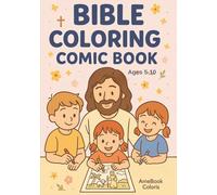 Bible Coloring Comic Book for Kids: 100 Fun Bible Stories in Comic Style to Color | For Boys and Girls Ages 5-10: An Interactive Bible Coloring Book ... and Powerful Stories from Genesis to Jesus