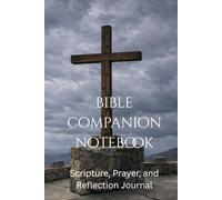 Bible Companion Notebook: Scripture, Prayer, and Reflection Journal