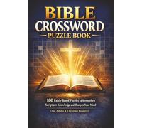 Bible Crossword Puzzle Book: 100 Faith-Based Puzzles to Strengthen Scripture Knowledge and Sharpen Your Mind (For Adults & Christian Readers)