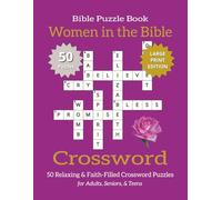 Bible Crossword Puzzle Book - Women in the Bible (Large Print Edition): Bible Crossword Puzzles Exploring the Faith, Courage, and Influence of Women ... Puzzle Book Series - Large Print Edition)
