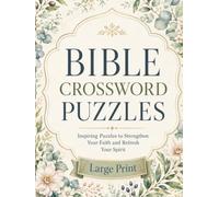 Bible Crossword Puzzles: Easy-to-Read Large Print Edition about Scripture, Faith, Devotion, Biblical People, Places and More | 50+ Puzzles | Includes Solutions (Faith & Scripture Puzzle Collection)