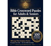 Bible Crossword Puzzles for Adults & Seniors: 100 Large Print Scripture Puzzles to Strengthen Faith and Test Your Bible Knowledge - with Solutions