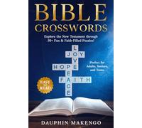 BIBLE CROSSWORDS: Explore the New Testament through 50+ Fun & Faith-Filled Puzzles! Perfect for Adults, Seniors and Teens