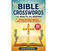 Bible Crosswords for Adults and Seniors: 60 Large-Print Puzzles Featuring timeless bible stories, verses and people.