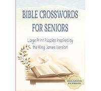 Bible Crosswords for Seniors: 80 Large Print Puzzles Inspired by the King James Version (KJV). Easy and Relaxing Scripture Word Games for Adults.