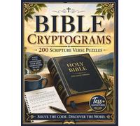 Bible Cryptograms: 200 Inspiring Scripture Code Puzzles to Challenge Your Mind, Strengthen Your Faith, and Deepen Your Daily Walk with God
