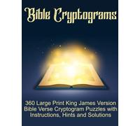 Bible Cryptograms: 360 Large Print King James Version Bible Verse Cryptogram Puzzles with Instructions, Hints and Solutions