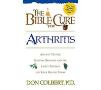 Bible Cure For Arthritis, The: Ancient Truths, Natural Remedies and the Latest Findings for Your Health Today (New Bible Cure (Siloam))