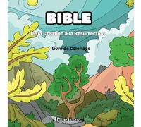 BIBLE: De la Création à la Résurrection